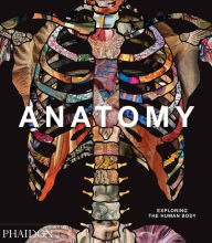 Title: Anatomy: Exploring the Human Body, Author: Phaidon Editors