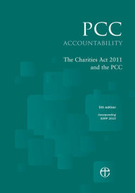 Title: PCC Accountability: The Charities Act 2011 and the PCC 5th edition, Author: Council