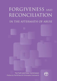 Title: Forgiveness and Reconciliation in the Aftermath of Abuse, Author: The Faith and Order Commission