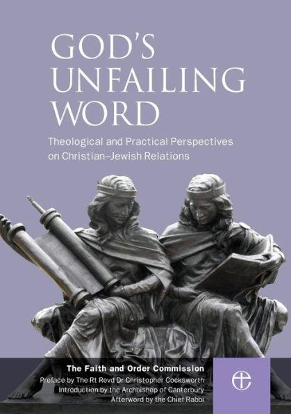 God's Unfailing Word: Theological and Practical Perspectives on Christian-Jewish Relations