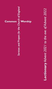 Title: Common Worship Lectionary: Advent 2021 to the Eve of Advent 2022 (Standard Format), Author: Church of England
