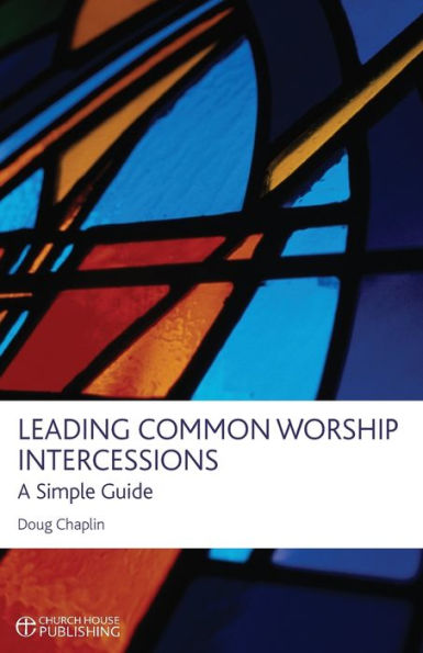 Leading Common Worship Intercessions: A Simple Guide