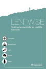 Lentwise: Spiritual Essentials for Real Life