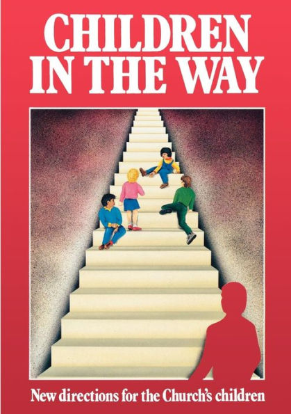 Children in the Way: New directions for the Church's children