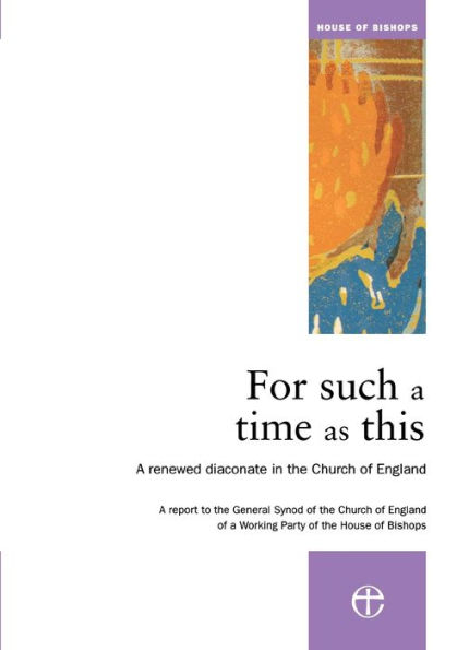 For Such a Time as This: A Renewed Diaconate in the Church of England