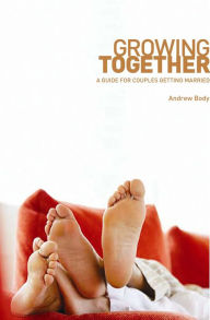 Title: Growing Together: A Guide for Couples Getting Married, Author: Body