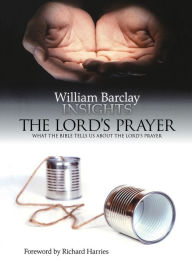 Title: Insights: The Lord's Prayer: What the Bible Tells Us About the Lord's Prayer, Author: William Barclay