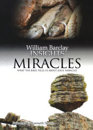 Title: Insights: Miracles: What the Bible Tells Us About Jesus' Stories, Author: William Barclay