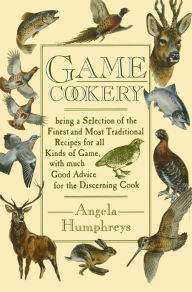 Title: Game Cookery, Author: Angela Humphreys