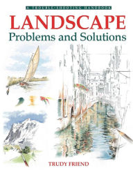 Title: Landscape Problems & Solutions (Trouble-Shooting Handbook), Author: Trudy Friend
