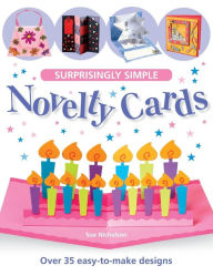 Title: Surprisingly Simple Novelty Cards: Over 30 Easy-to-Make Designs, Author: Sue Nicholson