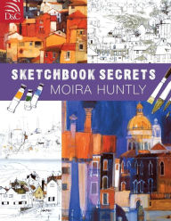 Title: Moira Huntly's Sketchbook Secrets, Author: Moira Huntly