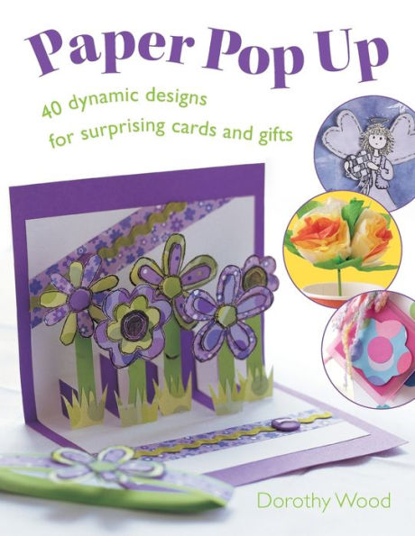 Paper Pop Up: Designs for Surprising Cards and Gifts