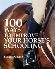 Title: 100 Ways To Improve Your Horses Schooling, Author: Susan Mcbane