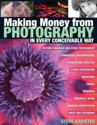 Title: Making Money from Photography in Every Conceivable Way, Author: Steve Bavister