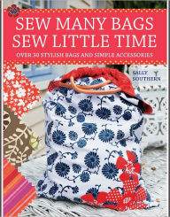 Title: Sew Many Bags. Sew Little Time, Author: Sally Southern