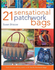 Title: 21 Sensational Patchwork Bags, Author: Susan Briscoe