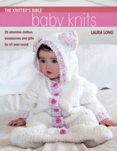 The Knitter's Bible - Simple Baby Knits: Simple Baby Knits