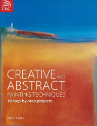 Title: Creative and Abstract Painting Techniques, Author: Brian Ryder