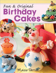 Title: Fun & Original Birthday Cakes, Author: Maisie Parish