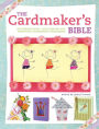 The Cardmaker's Bible: The Essential Guide to Cardmaking Occasions and Techniques