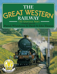 Title: Great Western Railway: 150 Glorious Years, Author: David Thomas St John