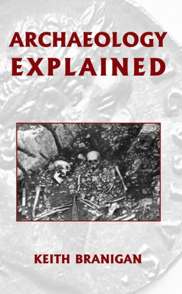 Archaeology Explained / Edition 1