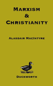 Title: Marxism and Christianity / Edition 2, Author: Alasdair MacIntyre