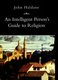 Title: An Intelligent Person's Guide to Religion, Author: John Haldane