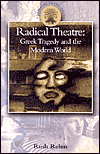 Radical Theatre: Greek Tragedy in the Modern World / Edition 1