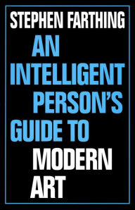 Title: An Intelligent Person's Guide to Modern Art, Author: Stephen Farthing