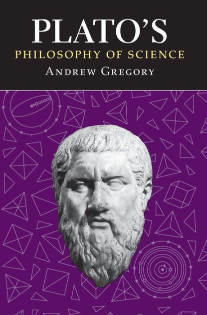 Plato's Philosophy of Science by Andrew Gregory | 9780715629871 ...