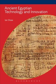Title: Ancient Egyptian Technology and Innovation, Author: Ian Shaw