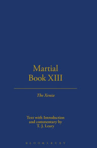 Title: Martial XIII: The Xenia: The Xenia, Author: Bloomsbury Academic