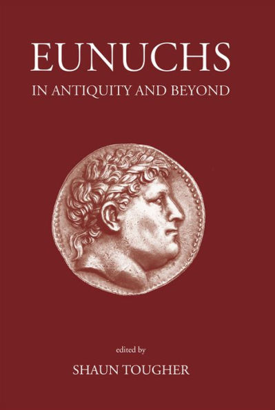 Eunuchs in Antiquity and Beyond