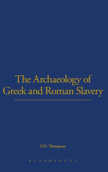 The Archaeology of Greek and Roman Slavery