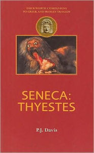 Title: Seneca: Thyestes, Author: P.J. Davis