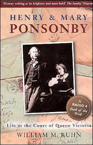 Title: Henry and Mary Ponsonby: Life at the Court of Queen Victoria, Author: William Kuhn