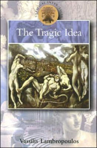 Title: The Tragic Idea, Author: Vassilis Lambropoulos