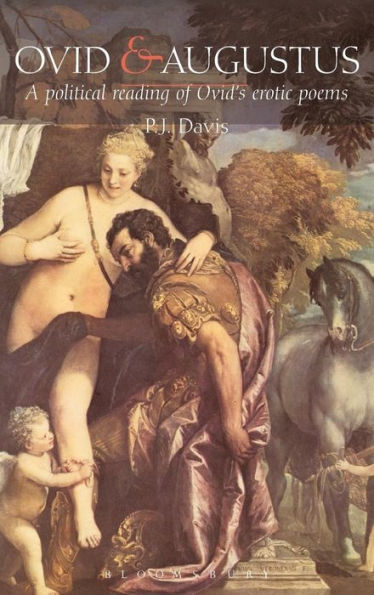 Ovid and Augustus: A Political Reading of Ovid's Erotic Poems
