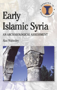 Title: Early Islamic Syria, Author: Alan Walmsley