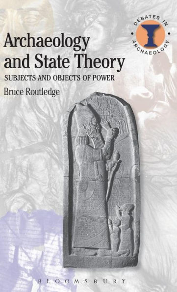 Archaeology and State Theory: Subjects and Objects of Power