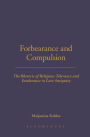 Forbearance and Compulsion: The Rhetoric of Religious Tolerance and Intolerance in Late Antiquity