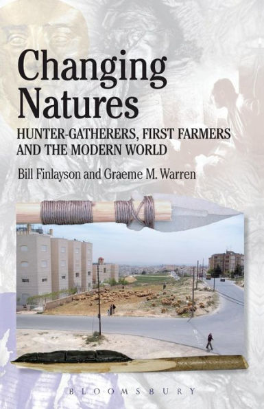 Changing Natures: Hunter-gatherers, First Famers and the Modern World