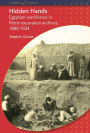 Hidden Hands: Egyptian Workforces in Petrie Excavation Archives, 1880-1924