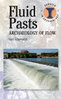 Fluid Pasts: Archaeology of Flow