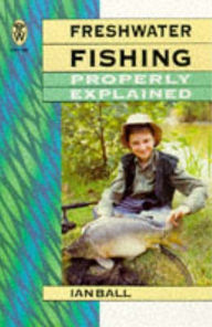 Title: Freshwater Fishing Properly Explained, Author: Gardners