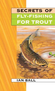 Title: Secrets of Fly-Fishing for Trout / Edition 2, Author: Gardners