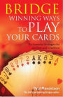 Bridge: Winning Ways To Play Your Cards