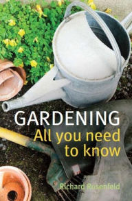 Title: Gardening: All You Need to Know, Author: Richard Rosenfeld